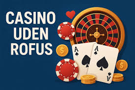 Oplev Uden Indbetaling Casino Uden ROFUS En Guide til Gode Spiloplevelser Oplev Uden Indbetaling Casino Uden ROFUS En Guide til Gode Spiloplevelser